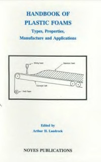 Landrock A.H. — Handbook of Plastic Foams.. Types, Properties, Manufacture and Applications