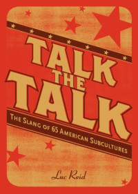 Reid, Luc — Talk the Talk: the Slang of 65 American Subcultures