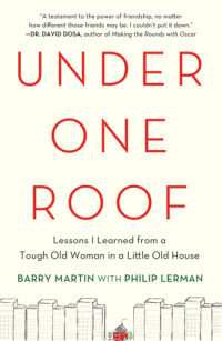 Barry Martin, Philip Lerman — Under One Roof: Lessons I Learned from a Tough Old Woman in a Little Old House {Edith Wilson Macefield}