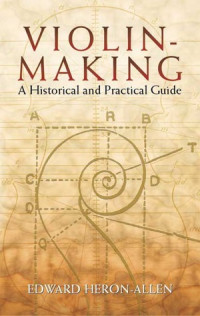 Edward Heron-Allen — Violin Making: A Historical and Practical Guide