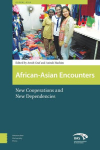 Arndt Graf (editor); Azirah Azirah Hashim (editor) — African-Asian Encounters: New Cooperations and New Dependencies