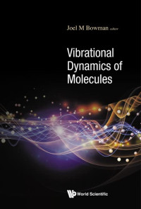 Joel M. Bowman — Vibrational Dynamics of Molecules