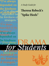 Gale, Cengage Learning — A Study Guide for Theresa Rebeck's "Spike Heels"