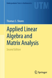 Thomas S. Shores — Applied Linear Algebra and Matrix Analysis: Second Edition