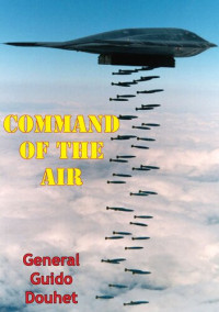 General Giulio Douhet — Command Of The Air