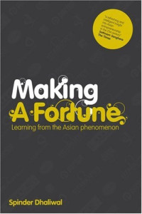 Spinder Dhaliwal — Making a Fortune: Learning from the Asian Phenomenon