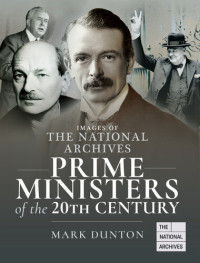 Mark Dunton — Images of The National Archives: Prime Ministers of the 20th Century (Images of the The National Archives)