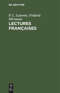 P. L. Laurens; Fréderic Hérmann — Lectures françaises: A l’usage des écoles