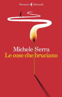 Serra, Michele — Le cose che bruciano