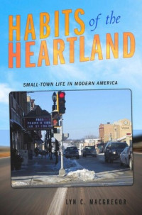 Lyn C. Macgregor — Habits of the Heartland: Small-Town Life in Modern America