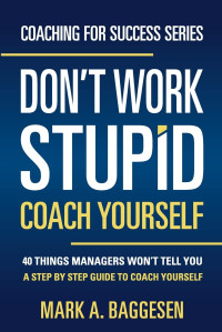 Mark Baggesen — Don't Work Stupid, Coach Yourself