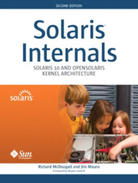 McDougall, Richard;Mauro, Jim — Solaris Internals: Solaris 10 and Opensolaris Kernel Architecture ™