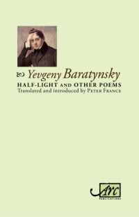 Baratynskiĭ, Evgeniĭ Abramovich;France, Peter — Half-light and Other Poems