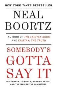 Neal Boortz — Somebody's Gotta Say It