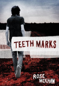 Rose Moxham — Teeth Marks.