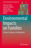 Selena E. Ortiz, Susan M. McHale, Valarie King, Jennifer E. Glick, (eds.) — Environmental Impacts on Families