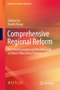 Guihua Liu, Xiaofei Wang — Comprehensive Regional Reform: The Transformation and Breakthrough in China’s Educational Reform