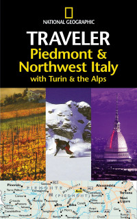 Tim Jepson — National Geographic Traveler: Piedmont & Northwest Italy, with Turin and the Alps