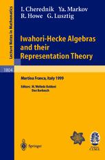 Ivan Cherednik, Yavor Markov, Roger Howe, George Lusztig (auth.) — Iwahori-Hecke Algebras and their Representation Theory: Lectures given at the C.I.M.E. Summer School held in Martina Franca, Italy, June 28 - July 6, 1999