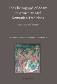 Michael E. Stone, Emanuela Timotin — The Cheirograph of Adam in Armenian and Romanian Traditions: New Texts and Images