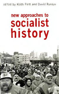Keith Flett, David Renton — New Approaches to Socialist History