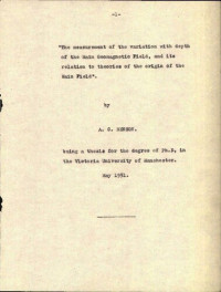 Benson, A. C — The Measurement of the Variation with Depth of the Main Geomagnetic Field, and its Relation to Theories of the Origin of the Main Field