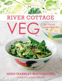 Baker;Fearnley-Whittingstall, Hugh — River Cottage veg: 200 inspired vegetable recipes