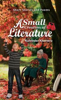 Kulvinder Kherteru — A Small Creation of Literature : Short Stories and Poems