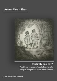 Angel-Alex Hăisan — Realitate sau mit? Poziționarea geografică și efectele sale asupra categoriilor socio‐profesionale