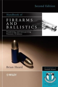 Brian J. Heard — Handbook of Firearms and Ballistics: Examining and Interpreting Forensic Evidence