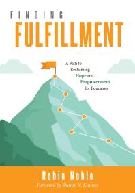 Robin Noble — Finding Fulfillment : A Path to Reclaiming Hope and Empowerment for Educators (Apply Self-Determination Theory for Empowerment in Education)