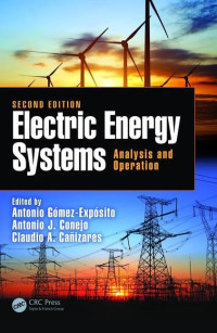 Antonio Gomez-Exposito, Antonio J. Conejo, Claudio Canizares — Electric Energy Systems: Analysis and Operation (Electric Power Engineering Series)