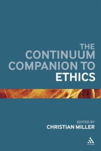 Miller, Christian B — The Continuum companion to ethics