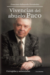 Francisco Sabucedo Fernández — Vivencias del abuelo Paco: Corregidas y aumentadas