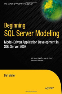 Bart Weller — Beginning SQL Server Modeling: Model-Driven Application Development in SQL Server 2008