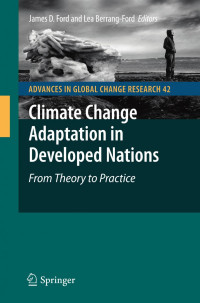 James D. Ford, Lea Berrang-Ford (auth.), James D. Ford, Lea Berrang-Ford (eds.) — Climate Change Adaptation in Developed Nations: From Theory to Practice