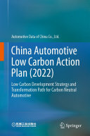 Automotive Data of China Co., Ltd — China Automotive Low Carbon Action Plan (2022): Low Carbon Development Strategy and Transformation Path for Carbon Neutral Automotive