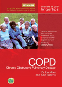 John Miles, June Roberts — Chronic Obstructive Pulmonary Disease - The 'at Your Fingertips' Guide.