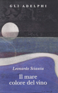 Leonardo Sciascia — Il mare colore del vino