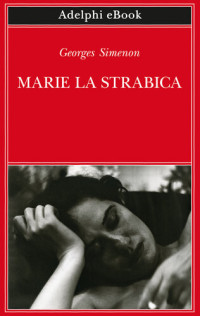 Georges Simenon, Laura Frausin Guarino (editor) — Marie la strabica
