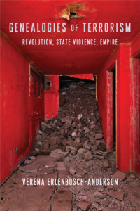 Erlenbusch-Anderson, Verena — Genealogies of terrorism: revolution, state violence, empire