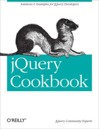 Cody Lindley (Editor); jQuery Community Experts — jQuery Cookbook: Solutions & Examples for jQuery Developers