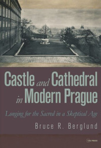 Bruce R. Berglund — Castle and Cathedral: Longing for the Sacred in a Skeptical Age