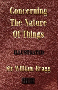 Sir William Bragg — concerning the nature of things