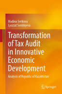 Madina Serikova; Lyazzat Sembiyeva — Transformation of Tax Audit in Innovative Economic Development: Analysis of Republic of Kazakhstan