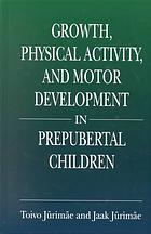 T Jürimäe; Jaak Jürimäe — Growth, physical activity, and motor development in prepubertal children