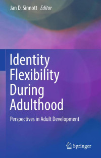 Sinnott, Jan D — Identity flexibility during adulthood : perspectives in adult development