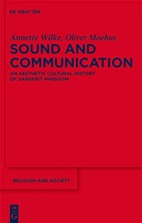 Annette Wilke, Oliver Moebus — Sound and Communication: An Aesthetic Cultural History of Sanskrit Hinduism