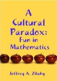 Jeffrey Zilahy — A Cultural Paradox: Fun in Mathematics