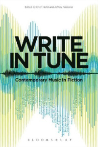 Erich Hertz; Jeffrey Roessner (editors) — Write in Tune: Contemporary Music in Fiction